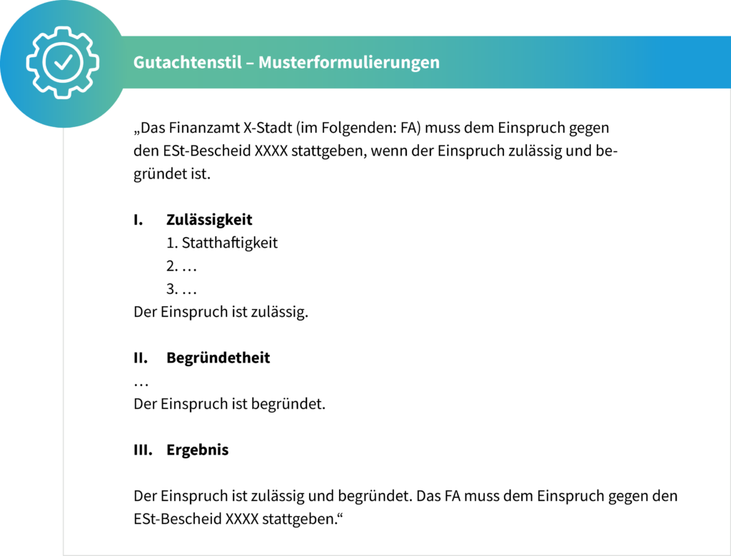Beispiel für den Aufbau eines Einspruchs im steuerrechtlichen Gutachtenstil: Gliederung in Zulässigkeit (z. B. Statthaftigkeit), Begründetheit und Ergebnis. Enthält Standardformulierungen für Klausuren.