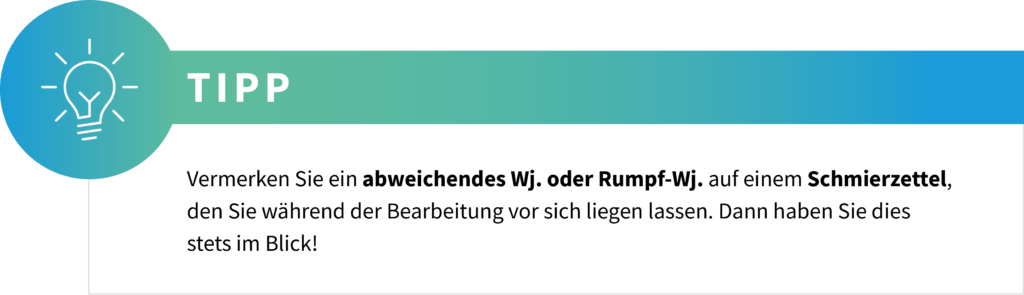 Grafik mit Tipp: Abweichende oder verkürzte Wirtschaftsjahre am besten auf einem Schmierzettel notieren und sichtbar bereitlegen